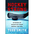 Hockey Strong: Stories of Sacrifice from Inside the NHL - Paperback