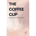 The Coffee Cup: Bilingual Swedish-English Stories - Paperback