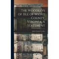 The Woodleys of Isle of Wight County, Virginia. A Statement - Hardcover