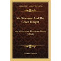Sir Gawayne And The Green Knight: An Alliterative Romance-Poem (1864) - Paperback