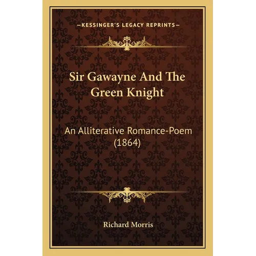 Sir Gawayne And The Green Knight: An Alliterative Romance-Poem (1864) - Paperback