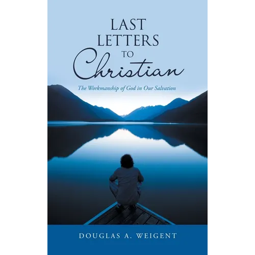 Last Letters to Christian: The Workmanship of God in Our Salvation - Hardcover