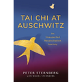 Tai Chi at Auschwitz: An Unexpected Reconciliation Journey - Paperback