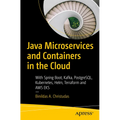Java Microservices and Containers in the Cloud: With Spring Boot, Kafka, Postgresql, Kubernetes, Helm, Terraform and AWS Eks - Paperback