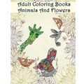 Adult Coloring Books Animals And Flowers: An Adult Coloring Book with over 140 Coloring Pages with Beautiful Flowers & Animals: Stress Relief Coloring - Paperback