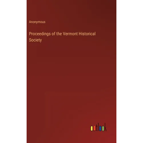 Proceedings of the Vermont Historical Society - Hardcover