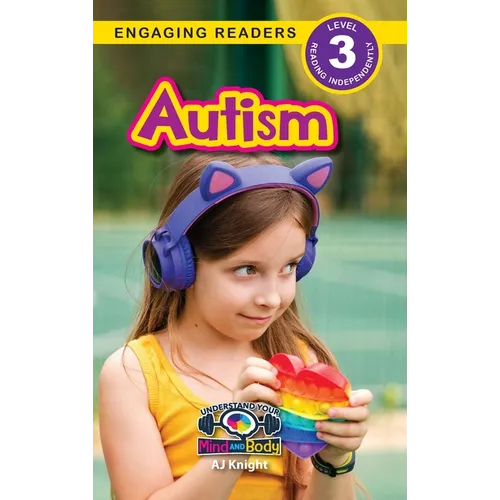 Autism: Understand Your Mind and Body (Engaging Readers, Level 3) - Hardcover