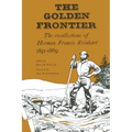 The Golden Frontier: The Recollections of Herman Francis Reinhart, 1851-1869 - Paperback