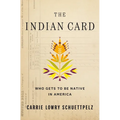 The Indian Card: Who Gets to Be Native in America - Paperback