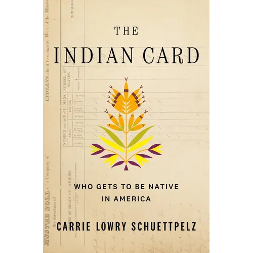 The Indian Card: Who Gets to Be Native in America - Paperback