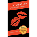 The Perfect Kiss: 50 Ways to Kiss Your Lover - Hardcover