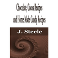 Chocolate, Cocoa Recipes and Home Made Candy Recipes - Paperback