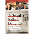 A Serial Killer's Daughter: My Story of Faith, Love, and Overcoming (an Insider's Look at the True Crime Story of the Btk Killer, Dennis Rader) - Hardcover