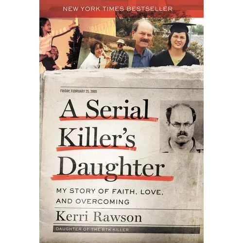 A Serial Killer's Daughter: My Story of Faith, Love, and Overcoming (an Insider's Look at the True Crime Story of the Btk Killer, Dennis Rader) - Hardcover