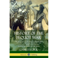 History of the Pequot War: The Accounts of Mason, Underhill, Vincent and Gardener on the Colonist Wars with Native American Tribes in the 1600s - Paperback