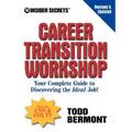 10 Insider Secrets Career Transition Workshop: Your Complete Guide to Discovering the Ideal Job! - Paperback