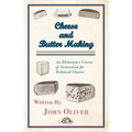 Cheese and Butter Making - An Elementary Course of Instruction for Technical Classes - Paperback