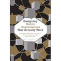 Designing Matrix Organizations That Actually Work: How Ibm, Proctor & Gamble and Others Design for Success - Hardcover