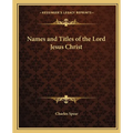 Names and Titles of the Lord Jesus Christ - Paperback
