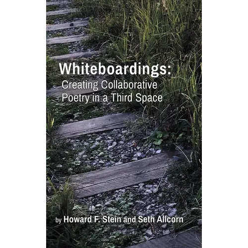 Whiteboardings: Creating Collaborative Poetry in a Third Space - Hardcover