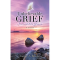 Unbelievable Grief: Incredible Grace: A memoir - Paperback