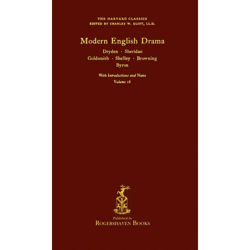 The Harvard Classics: Volume 18 - Modern English Drama (Rogershaven Facsimile Edition) - Hardcover