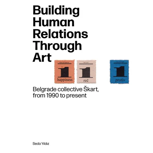 Building Human Relations Through Art: Belgrade Art Collective Skart from 1990 to Present - Paperback