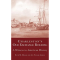 Charleston's Old Exchange Building: A Witness to American History - Hardcover