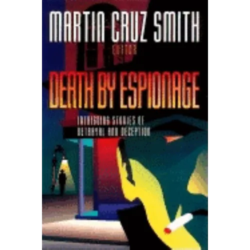 Death by Espionage: Intriguing Stories of Betrayal and Deception - Hardcover