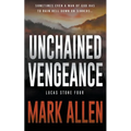 Unchained Vengeance: A Lucas Stone / Primal Justice Novel - Paperback