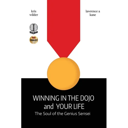 Winning in the Dojo and Your Life: Soul of the Genius Sensei - Paperback