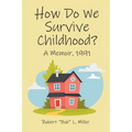 How Do We Survive Childhood?: A Memoir, 1991 - Paperback