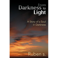 From Darkness to Light: A Story of a Soul in Darkness - Paperback