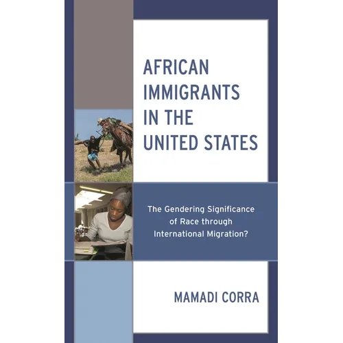 African Immigrants in the United States: The Gendering Significance of Race Through International Migration? - Hardcover