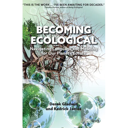 Becoming Ecological: Navigating Language and Meaning for Our Planet's Future - Hardcover