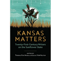 Kansas Matters: Twenty-First-Century Writers on the Sunflower State - Paperback