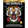 100 Animals Coloring Book for Adults Stress Relieving Animal Designs Includes Elephants, Horse, Cats and more.: Adults colouring book with Owls, Lions - Paperback