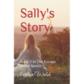 Sally's Story: Book 2 in The Escape Route Series - Paperback