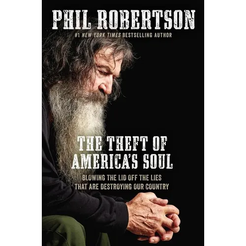 The Theft of America's Soul: Blowing the Lid Off the Lies That Are Destroying Our Country - Hardcover