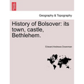 History of Bolsover: Its Town, Castle, Bethlehem. - Paperback