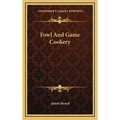 Fowl and Game Cookery - Hardcover