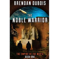 The Noble Warrior: Empire of the North: Book One - Paperback