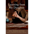 Learning from My Daughter: The Value and Care of Disabled Minds - Paperback