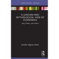 A Jungian and Mythological View of Economics: Jung, Politics and Culture - Hardcover