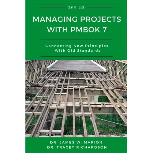 Managing Projects With PMBOK 7: Connecting New Principles With Old Standards - Hardcover