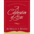 A Celebration of Sex: A Guide to Enjoying God's Gift of Sexual Intimacy - Paperback