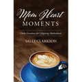 Mom Heart Moments: Daily Devotions for Lifegiving Motherhood - Paperback