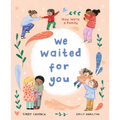 We Waited for You: Now We're a Family - Hardcover