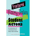 Fractured Fairy Tales for Student Actors: A Collection of Contemporary Fairy Tale Scenes - Paperback