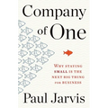 Company of One: Why Staying Small Is the Next Big Thing for Business - Paperback